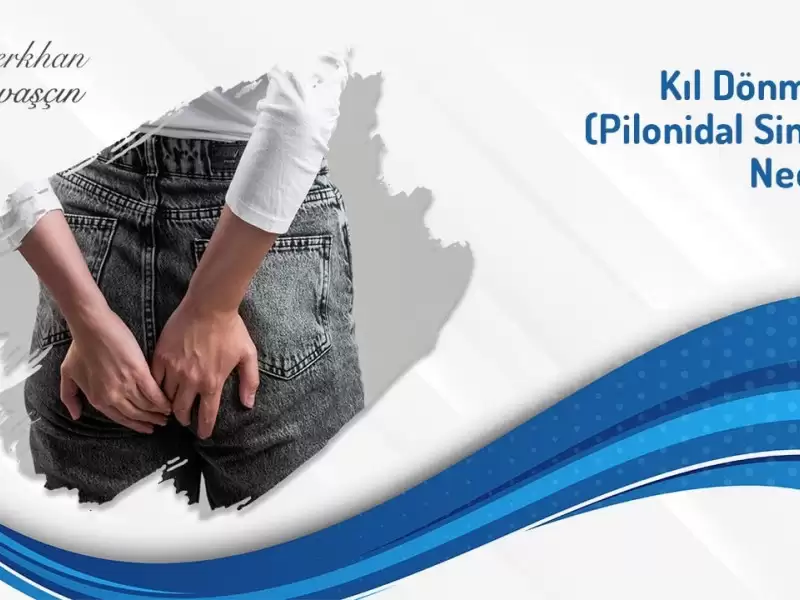 kıl dönmesi,pilonidal sinüs
